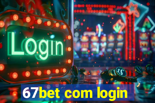 67bet com login